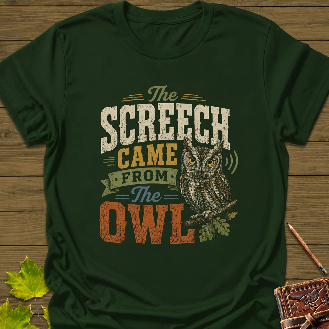 Screech Came From Owl T-Shirt in Forest Green