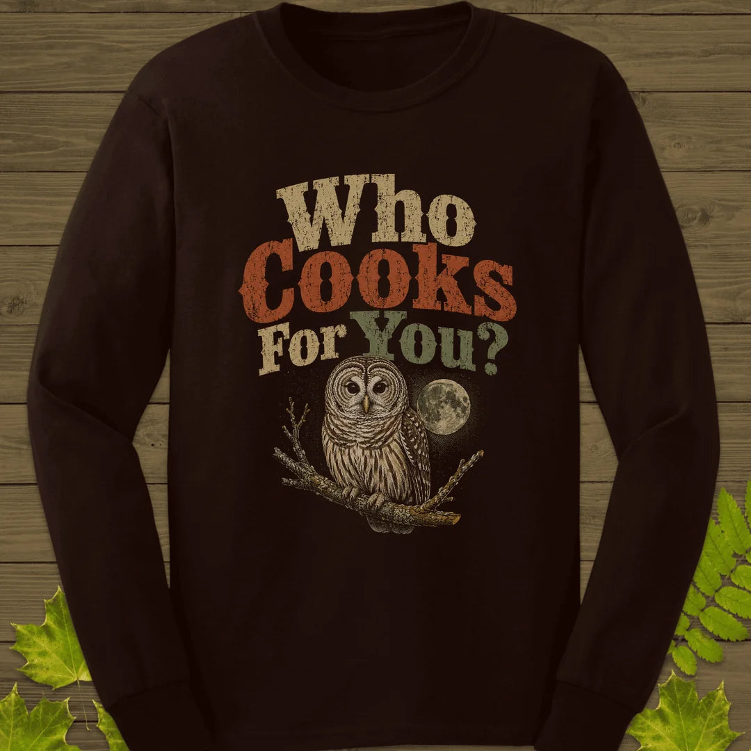 Who Cooks For You Long Sleeve in Dark Chocolate