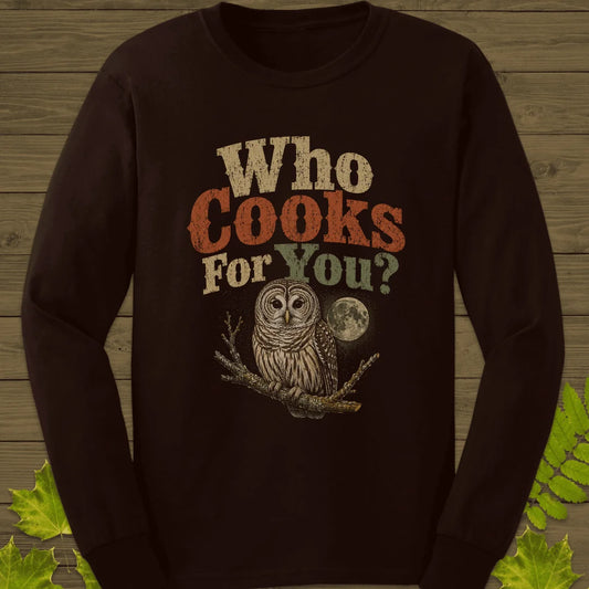 Who Cooks For You Long Sleeve in Dark Chocolate