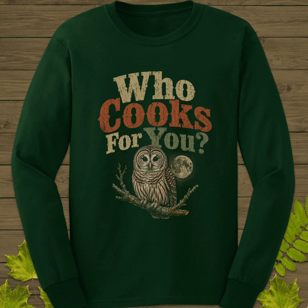Who Cooks For You Long Sleeve in Forest Green