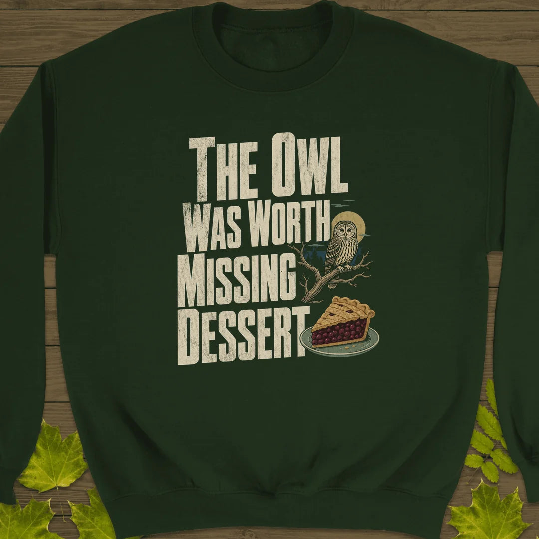 Owl Worth Missing Dessert Sweatshirt in Forest Green