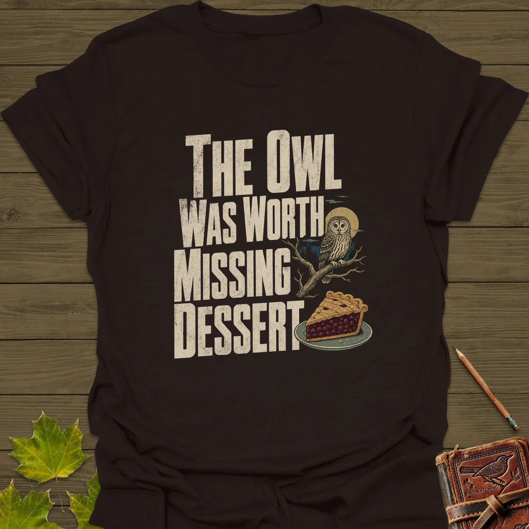Owl Worth Missing Dessert T-Shirt in Dark Chocolate