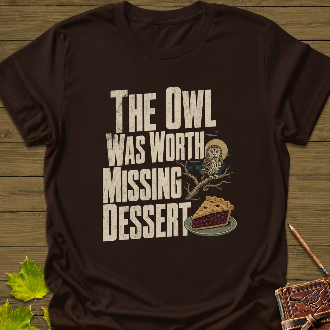 Owl Worth Missing Dessert T-Shirt in Dark Chocolate