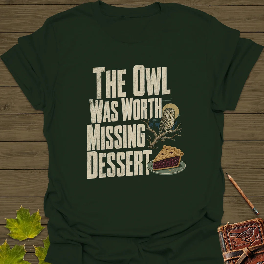Owl Worth Missing Dessert T-Shirt in Forest Green