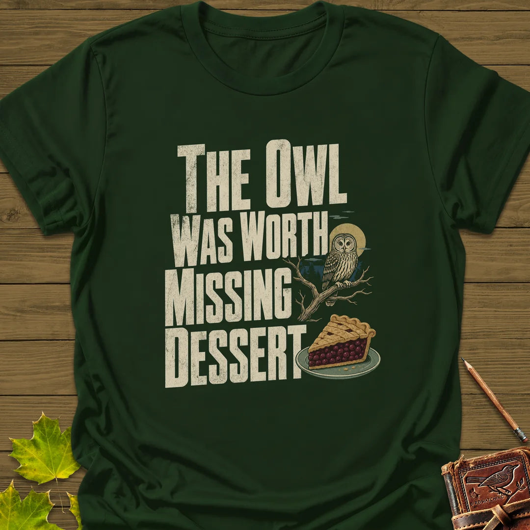 Owl Worth Missing Dessert T-Shirt in Forest Green
