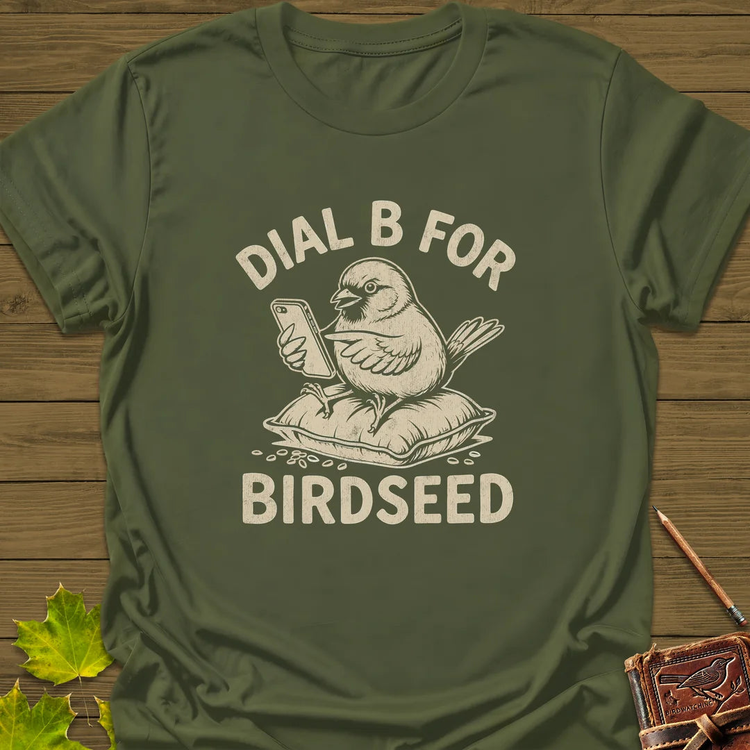 Dial B For Birdseed T-Shirt in Military Green