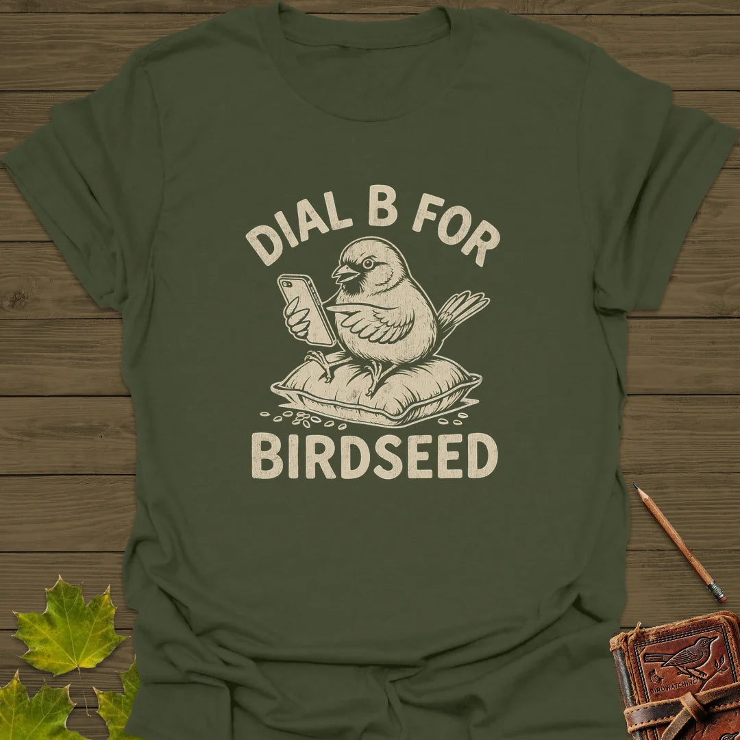 Dial B For Birdseed T-Shirt in Military Green