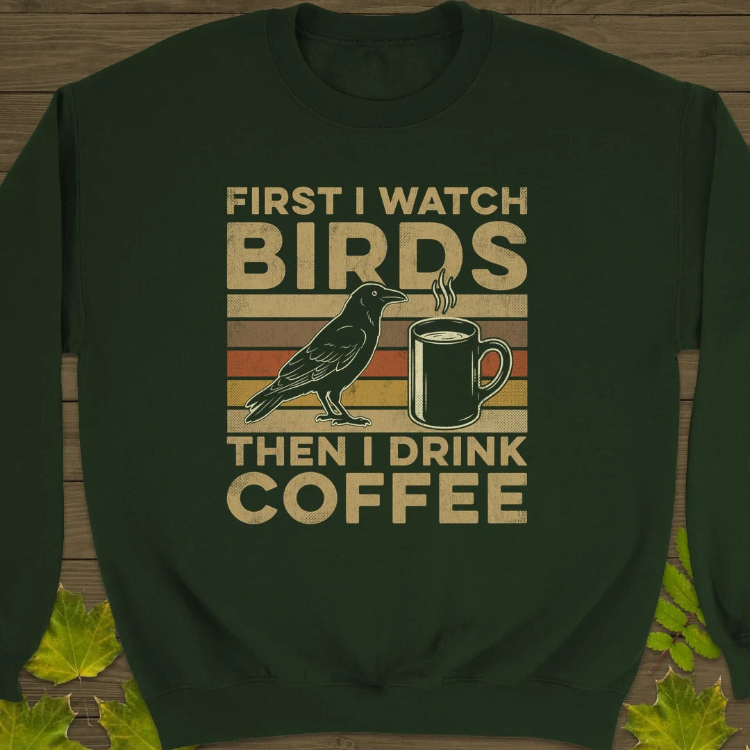 Birds Then Coffee Sweatshirt Forest Green