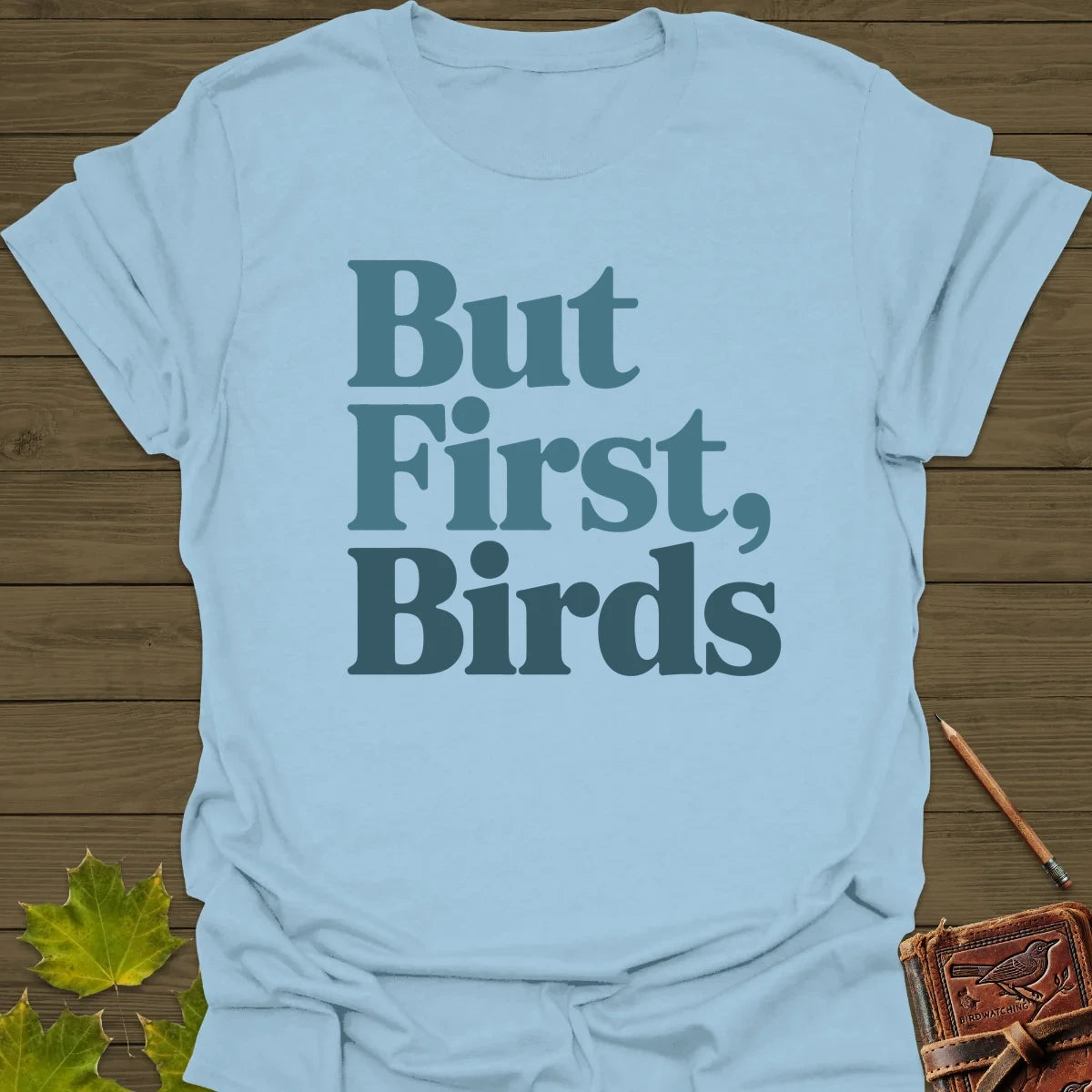 But First, Birds T-Shirt Light Blue