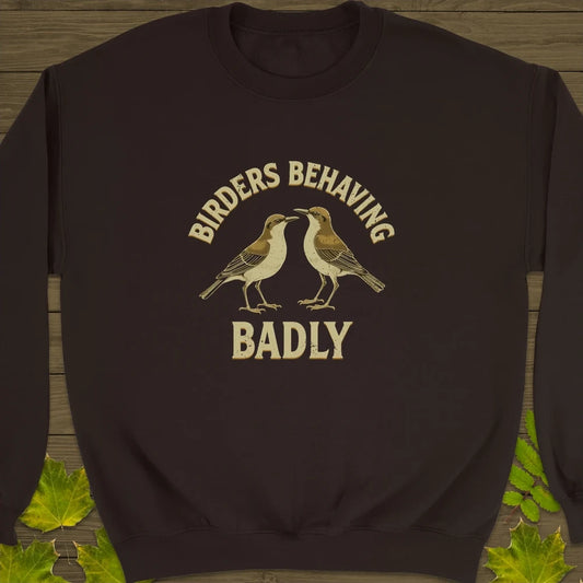 Birders Behaving Badly Crewneck Sweatshirt Dark Chocolate