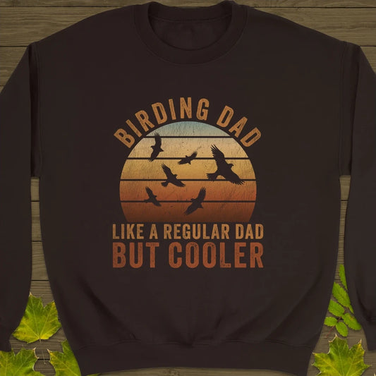 Cool Birding Dad Sweatshirt Dark Chocolate