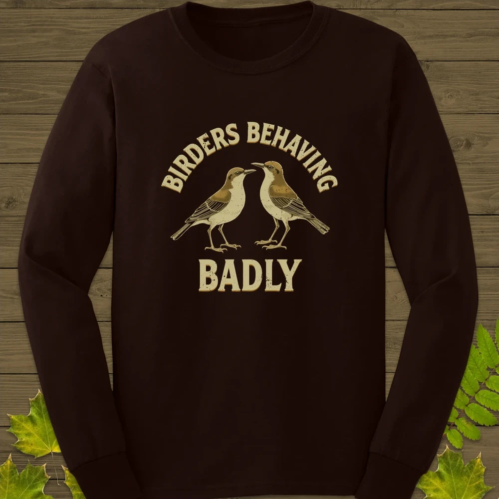 Birders Behaving Badly Long Sleeve Dark Chocolate