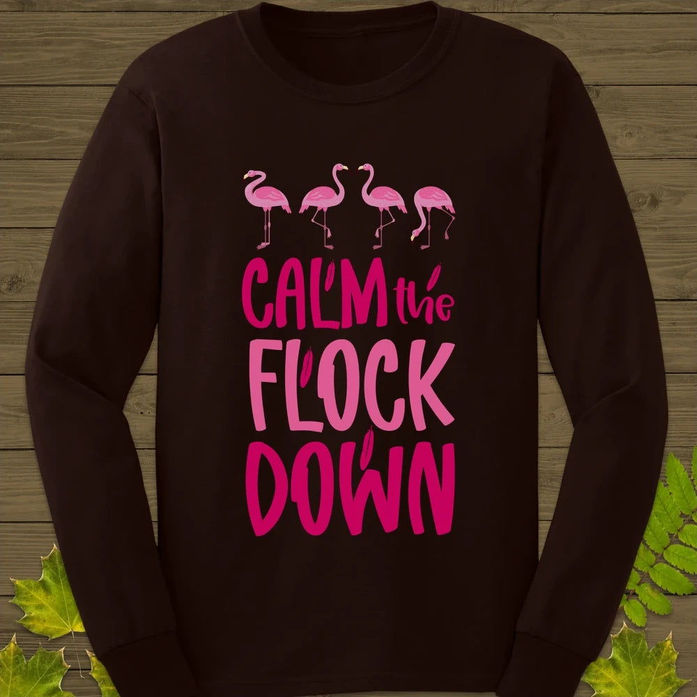 Calm The Flock Down Long Sleeve Dark Chocolate