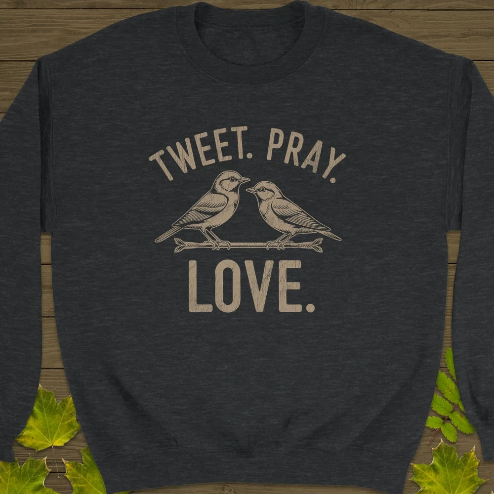 Tweet Pray Love Crewneck Sweatshirt Dark Heather