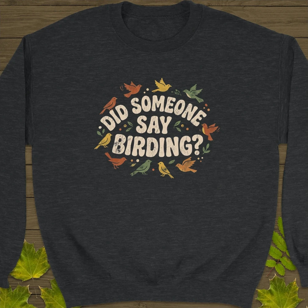 Say Birding Sweatshirt Dark Heather