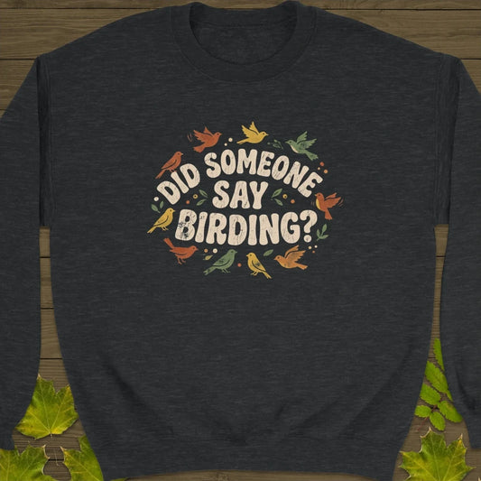 Say Birding Sweatshirt Dark Heather