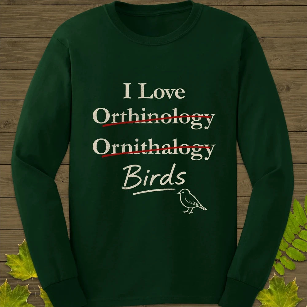 I Love Orthinology Long Sleeve Forest Green