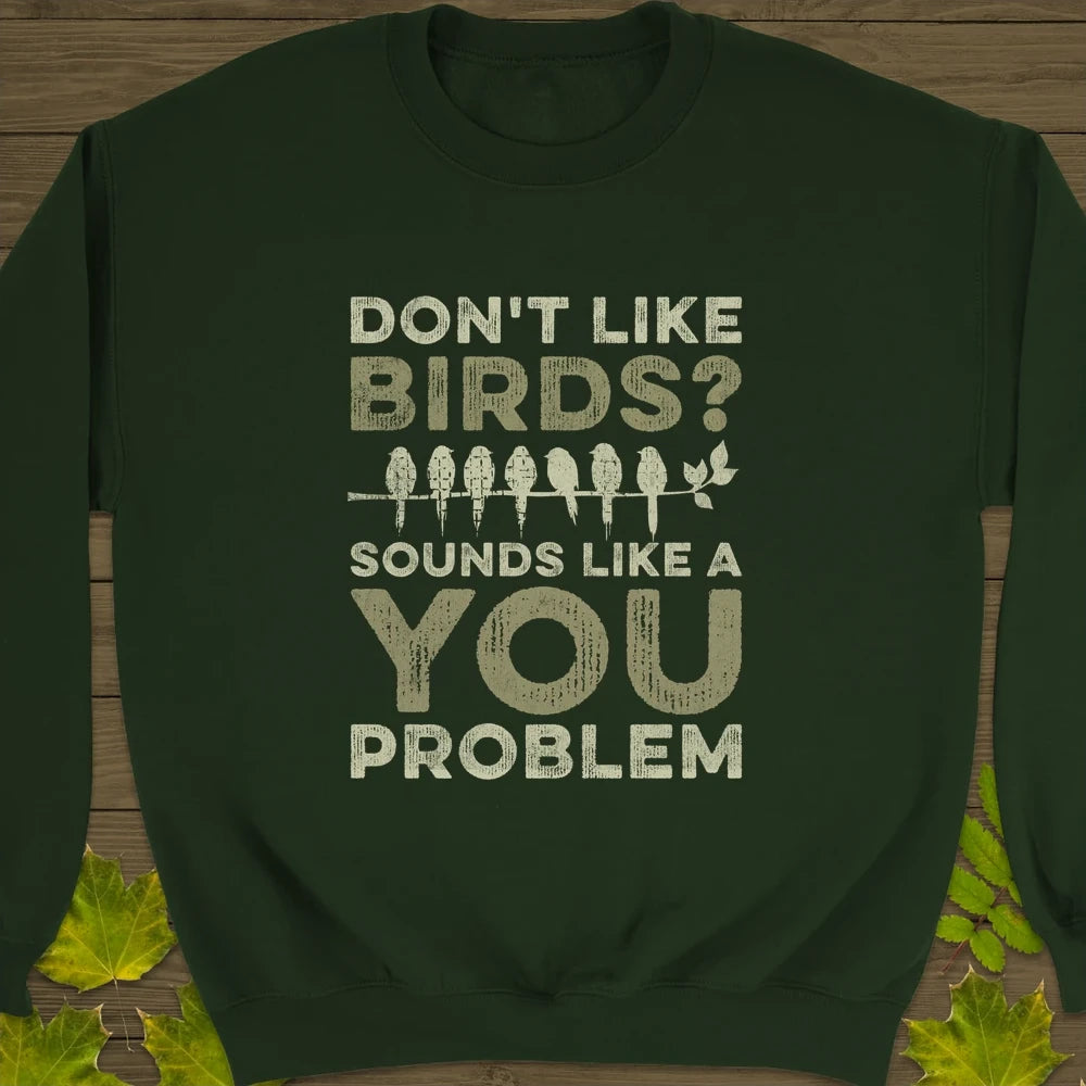You Problem Sweatshirt Forest Green