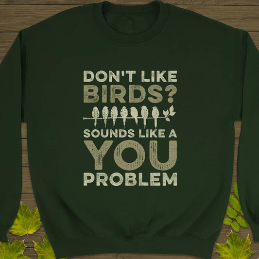 You Problem Sweatshirt Forest Green