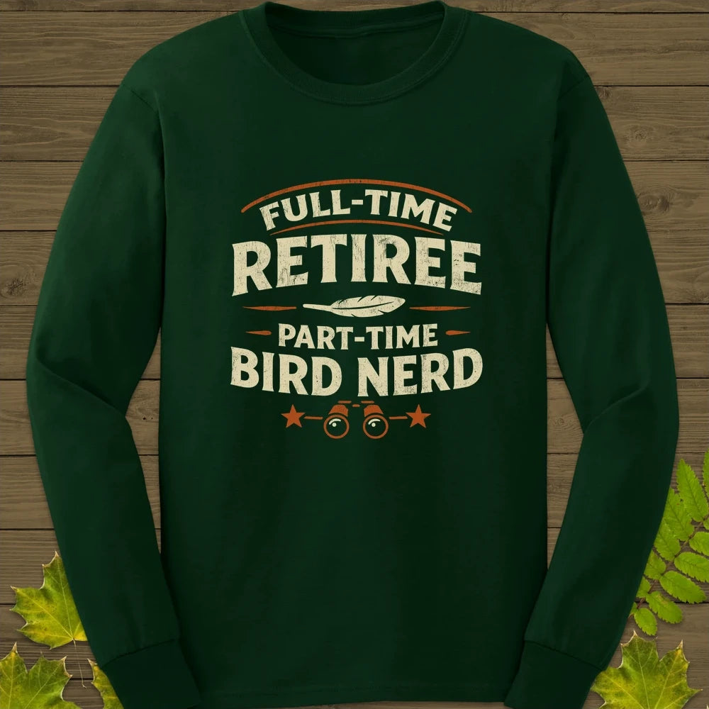 Bird Nerd Retiree Long Sleeve Forest Green
