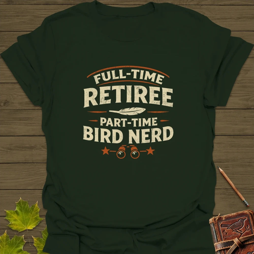 Bird Nerd Retiree T-Shirt Forest Green