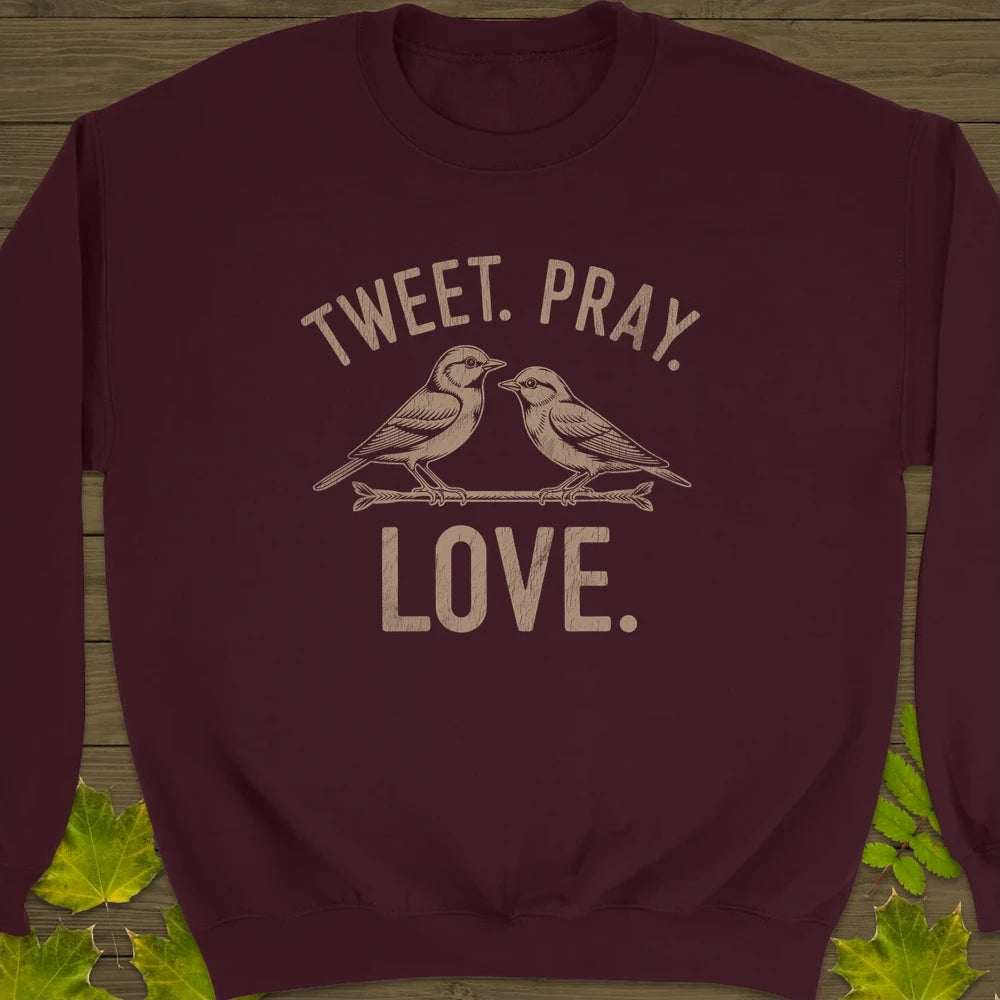Tweet Pray Love Crewneck Sweatshirt Maroon