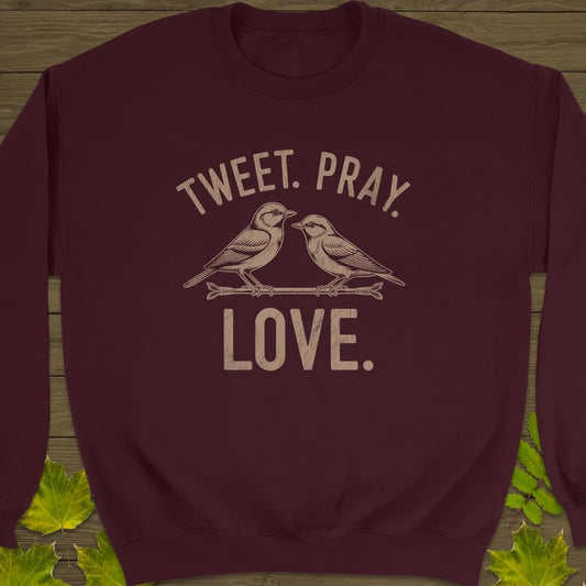 Tweet Pray Love Crewneck Sweatshirt Maroon