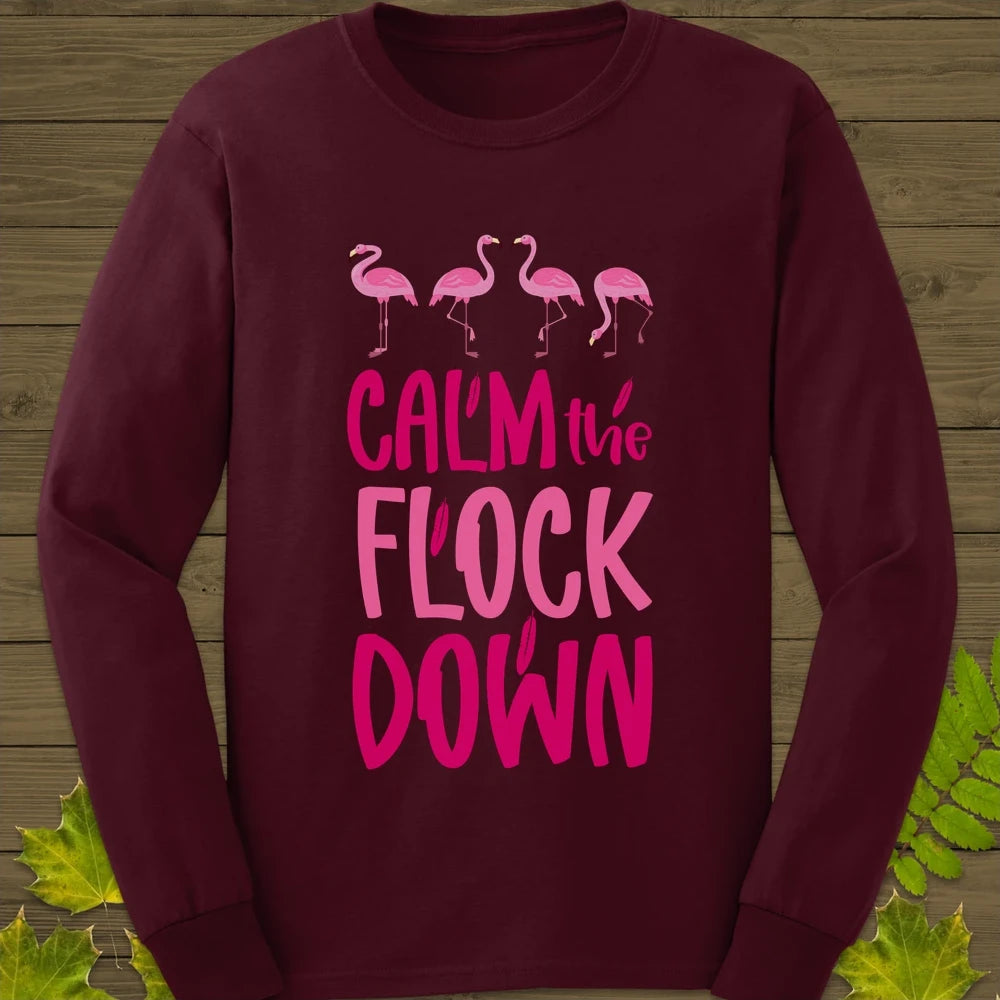 Calm The Flock Down Long Sleeve Maroon