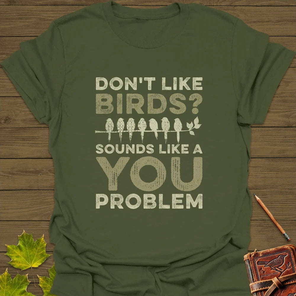 You Problem T-Shirt Military Green