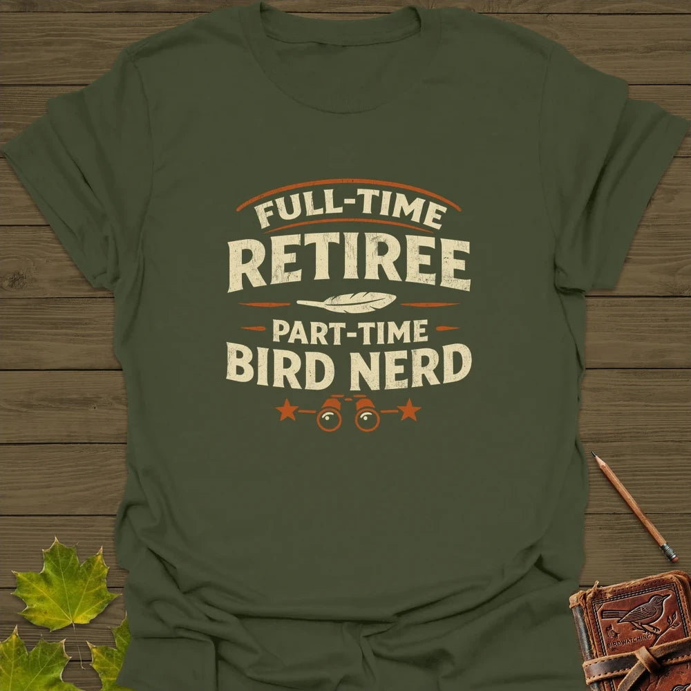 Bird Nerd Retiree T-Shirt Military Green