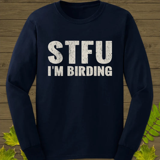 STFU I'm Birding Long Sleeve Navy