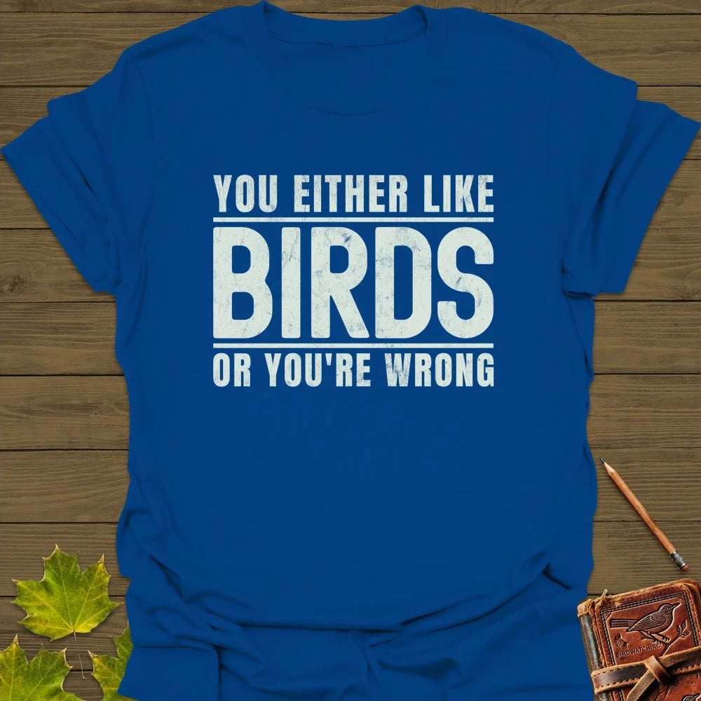Birds Or Wrong T-Shirt Royal