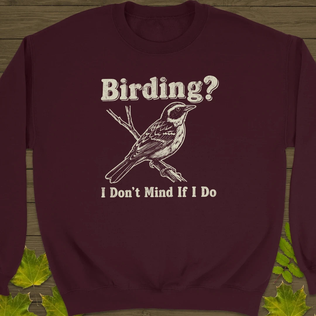 Don't Mind Birding Sweatshirt Maroon