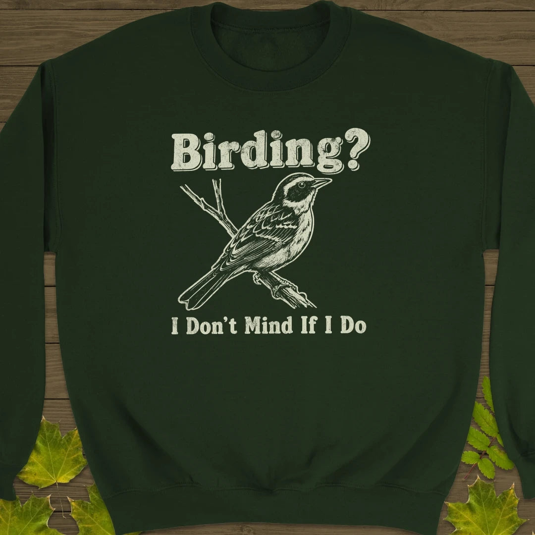 Don't Mind Birding Sweatshirt Forest Green