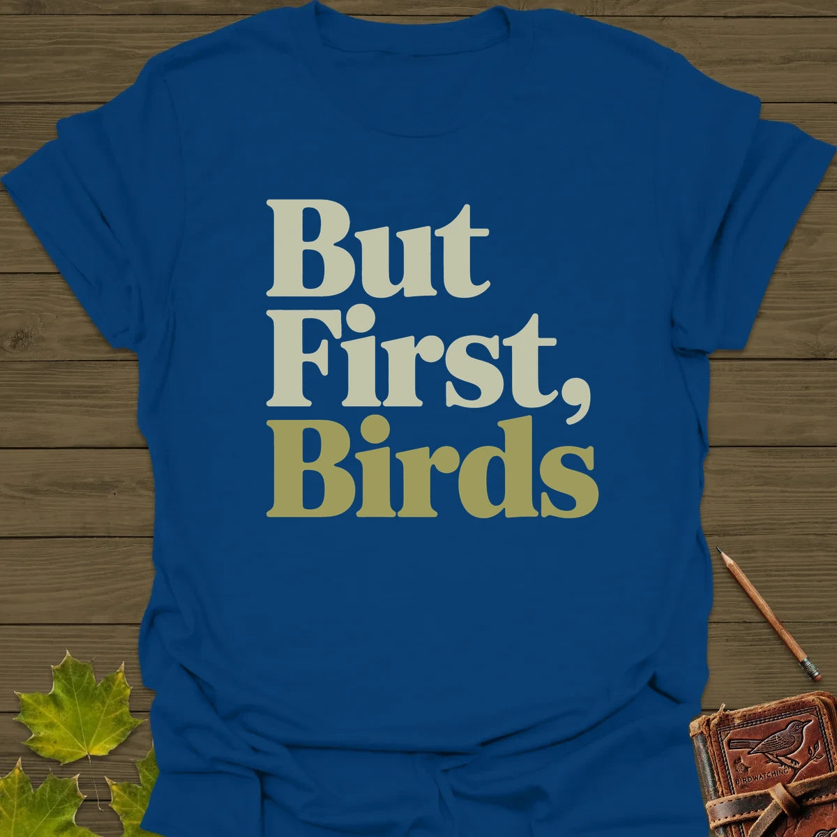 But First, Birds T-Shirt Royal