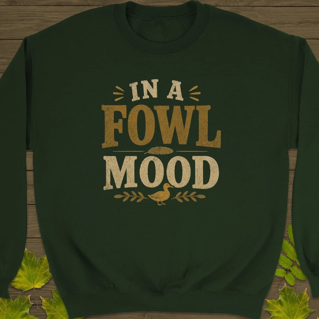 Fowl Mood Sweatshirt Forest Green