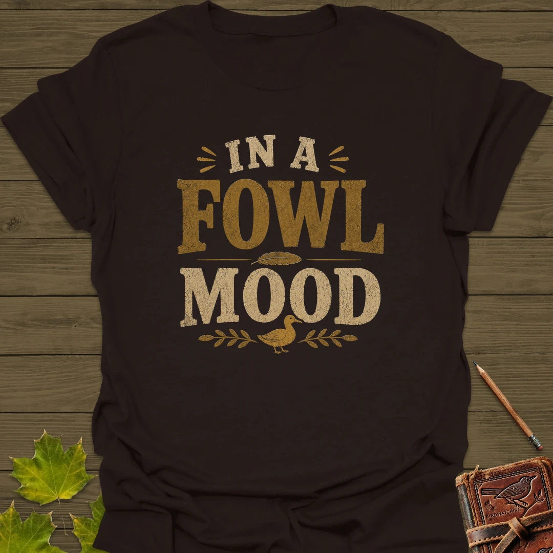 Fowl Mood T-Shirt Dark Chocolate