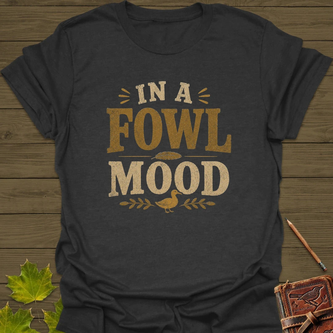 Fowl Mood T-Shirt Dark Heather