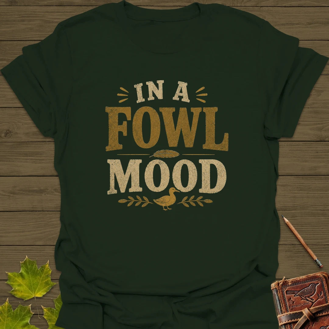 Fowl Mood T-Shirt Forest Green