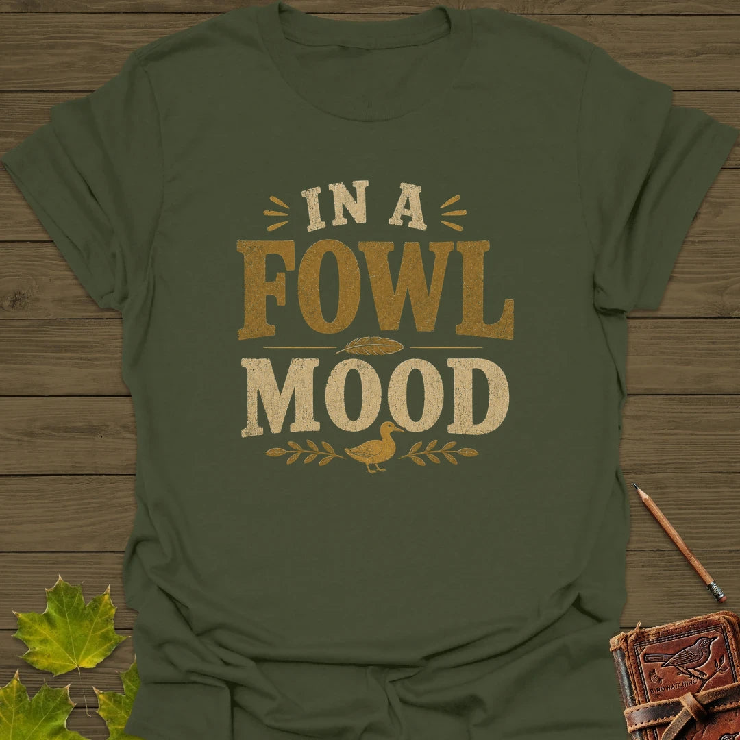 Fowl Mood T-Shirt Military Green