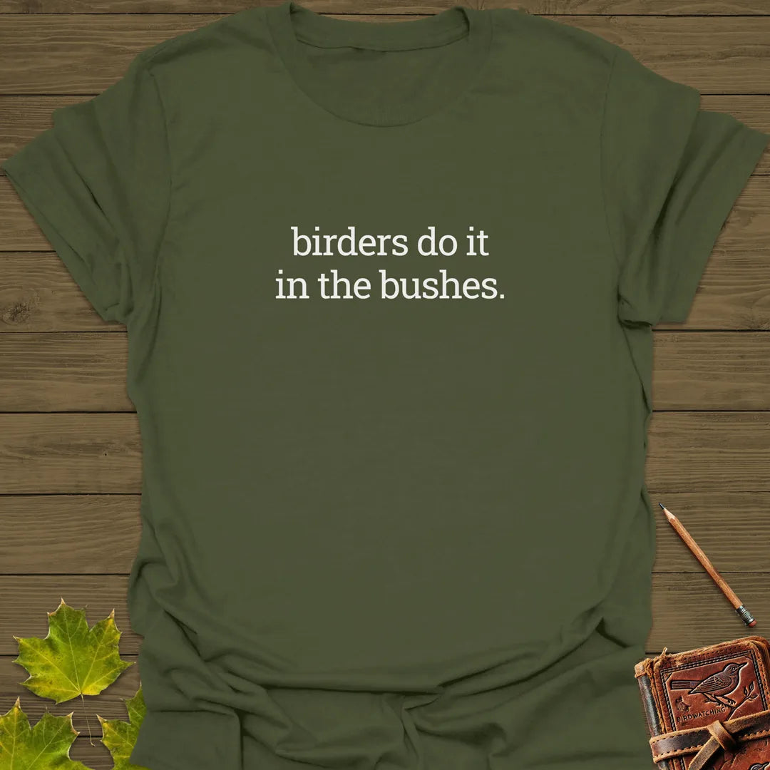 Birders In The Bushes T-Shirt Military Green