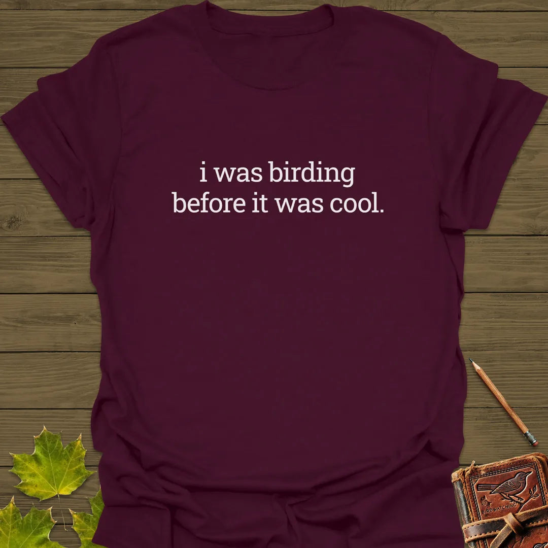 Birding Before It Was Cool T-Shirt Maroon