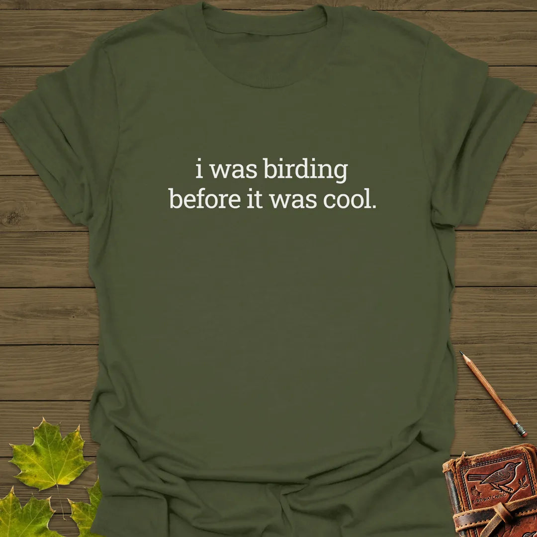 Birding Before It Was Cool T-Shirt Military Green
