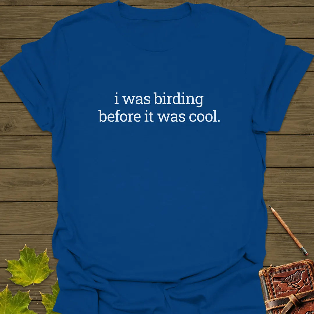 Birding Before It Was Cool T-Shirt Royal