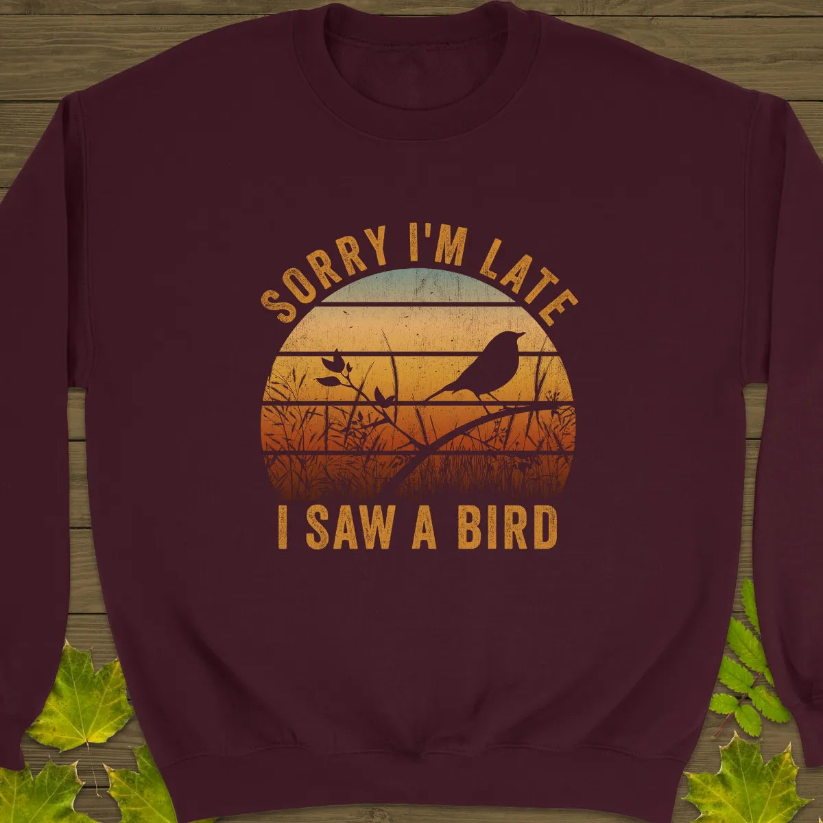 Sorry I'm Late Sweatshirt Maroon