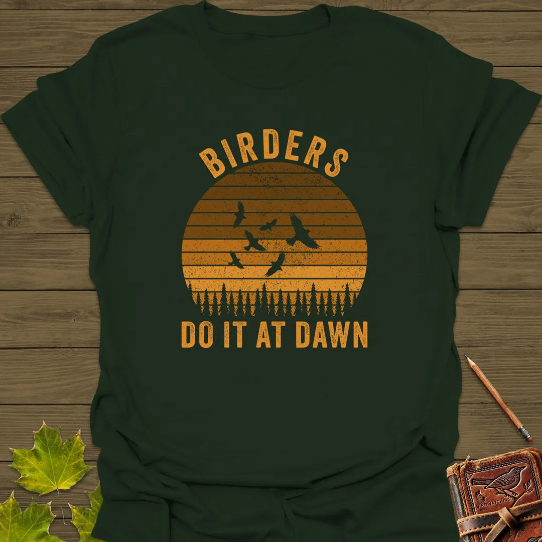 Birders Do It At Dawn T-Shirt Forest Green