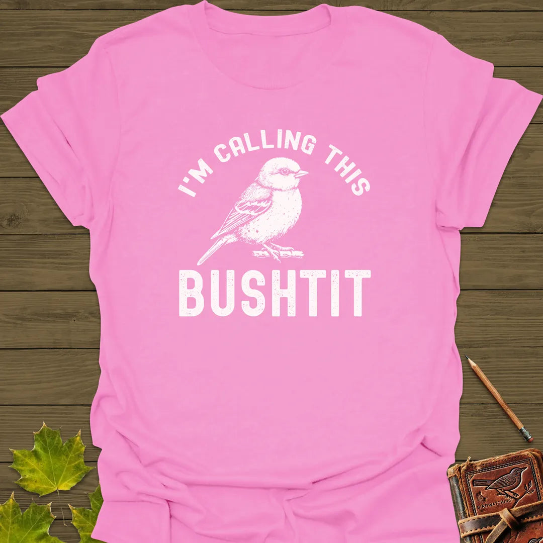 Calling This Bushtit T-Shirt