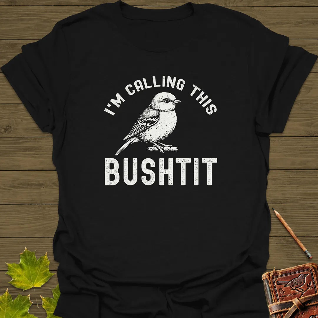 Calling This Bushtit T-Shirt