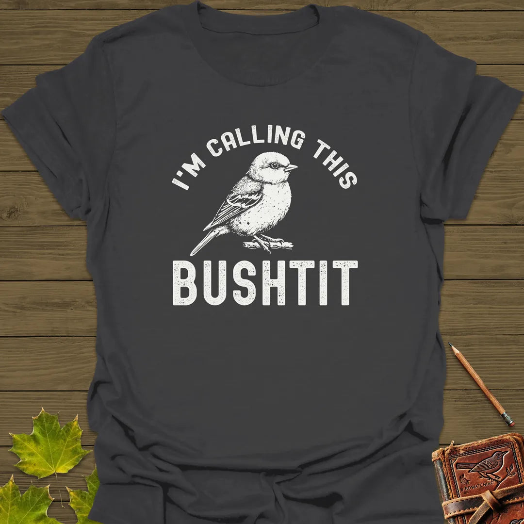 Calling This Bushtit T-Shirt