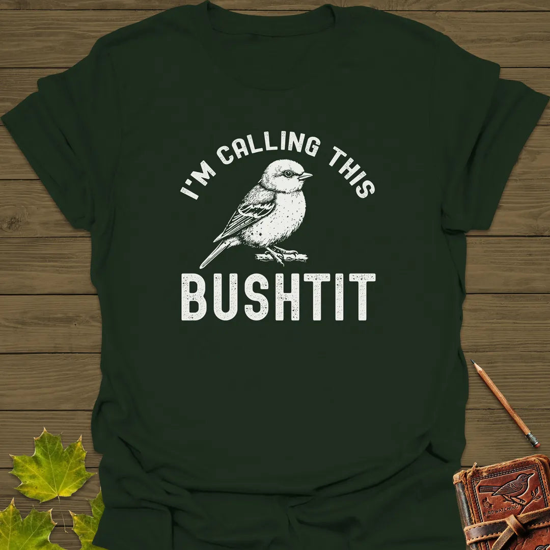Calling This Bushtit T-Shirt